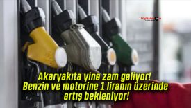 Akaryakıta yine zam geliyor! Benzin ve motorine 1 liranın üzerinde artış bekleniyor!