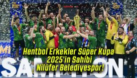 Hentbol Erkekler Süper Kupa 2025’in Sahibi Nilüfer Belediyespor!