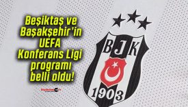 Beşiktaş ve Başakşehir’in UEFA Konferans Ligi programı belli oldu!