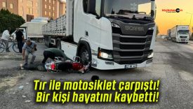 Tır ile motosiklet çarpıştı! Bir kişi hayatını kaybetti!