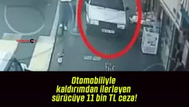 Otomobiliyle kaldırımdan ilerleyen sürücüye 11 bin TL ceza!