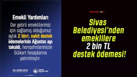 Sivas Belediyesi’nden emeklilere 2 bin TL destek ödemesi!