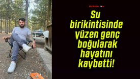 Su birikintisinde yüzen genç boğularak hayatını kaybetti!