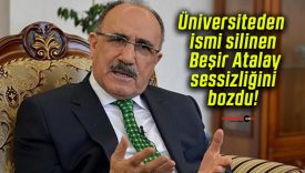 Üniversiteden ismi silinen Beşir Atalay sessizliğini bozdu!