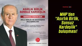 MHP’den “Asırlık Birlik, Sonsuz Kardeşlik” buluşması!