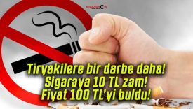 Tiryakilere bir darbe daha! Sigaraya 10 TL zam! Fiyat 100 TL’yi buldu!