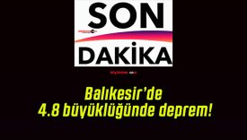 Balıkesir’de 4.8 büyüklüğünde deprem!