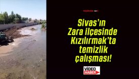Sivas’ın Zara ilçesinde Kızılırmak’ta temizlik çalışması!