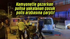 Kamyonetle gezerken polise yakalanan çocuk polis arabasına çarptı!