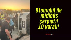 Otomobil ile midibüs çarpıştı! 10 yaralı!