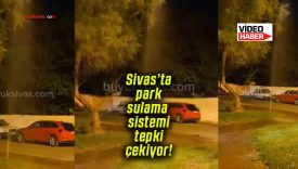 Sivas’ta park sulama sistemi tepki çekiyor!