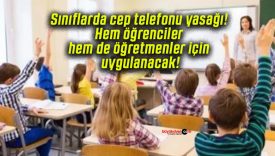 Sınıflarda cep telefonu yasağı! Hem öğrenciler hem de öğretmenler için uygulanacak!