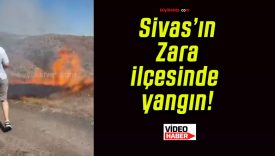 Sivas’ın Zara ilçesinde yangın!
