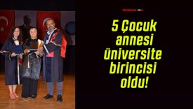 5 Çocuk annesi üniversite birincisi oldu!