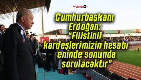 Cumhurbaşkanı Erdoğan: “Filistinli kardeşlerimizin hesabı eninde sonunda sorulacaktır”