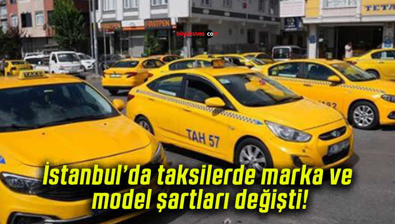 İstanbul’da taksilerde marka ve model şartları değişti!