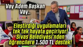 Eleştirdiği uygulamaları tek tek hayata geçiriyor! Sivas Belediyesi’nden öğrencilere 1.500 TL destek!