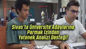 Sivas’ta Üniversite Adaylarına Parmak İzinden Yetenek Analizi Desteği!