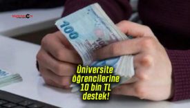 Üniversite öğrencilerine 10 bin TL destek!