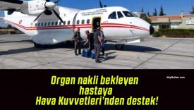 Organ nakli bekleyen hastaya Hava Kuvvetleri’nden destek!