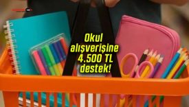Okul alışverişine 4.500 TL destek!