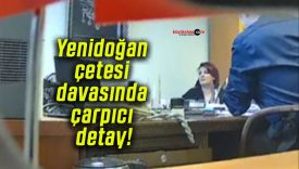 Yenidoğan çetesi davasında çarpıcı detay!