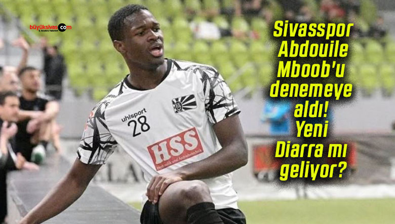 Sivasspor Abdouile Mboob’u denemeye aldı! Yeni Diarra mı geliyor?