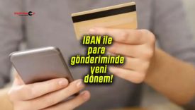 IBAN ile para gönderiminde yeni dönem!