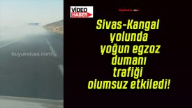 Sivas-Kangal yolunda yoğun egzoz dumanı trafiği olumsuz etkiledi!