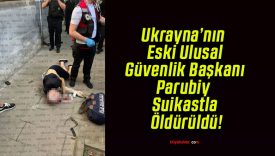 Ukrayna’nın Eski Ulusal Güvenlik Başkanı Parubiy Suikastla Öldürüldü!
