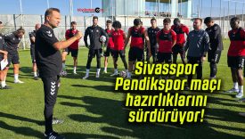 Sivasspor Pendikspor maçı hazırlıklarını sürdürüyor!