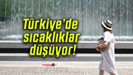 Türkiye’de sıcaklıklar düşüyor!