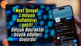 Next Sosyal 1 milyon kullanıcıyı geçti! Selçuk Bayraktar büyük ödülleri duyurdu!