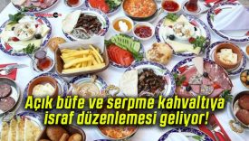 Açık büfe ve serpme kahvaltıya israf düzenlemesi geliyor!