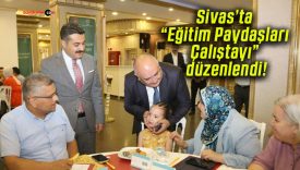Sivas’ta “Eğitim Paydaşları Çalıştayı” düzenlendi!