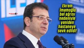 Ekrem İmamoğlu bel ağrısı nedeniyle yeniden hastaneye sevk edildi!
