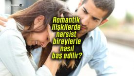 Romantik ilişkilerde narsist bireylerle nasıl baş edilir?