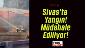 Sivas’ta Yangın! Müdahale Ediliyor!
