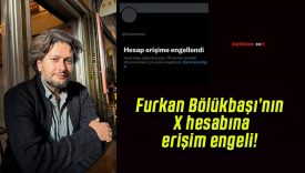 Furkan Bölükbaşı’nın X hesabına erişim engeli!