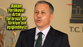 Bakan Yerlikaya: Artık terörsüz bir Türkiye’nin eşiğindeyiz!