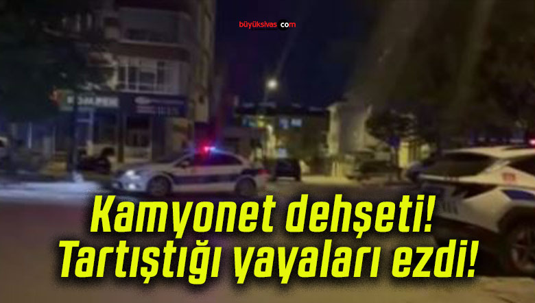 Kamyonet dehşeti! Tartıştığı yayaları ezdi!