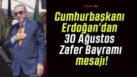 Cumhurbaşkanı Erdoğan’dan 30 Ağustos Zafer Bayramı mesajı!