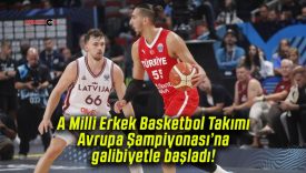 A Milli Erkek Basketbol Takımı Avrupa Şampiyonası’na galibiyetle başladı!
