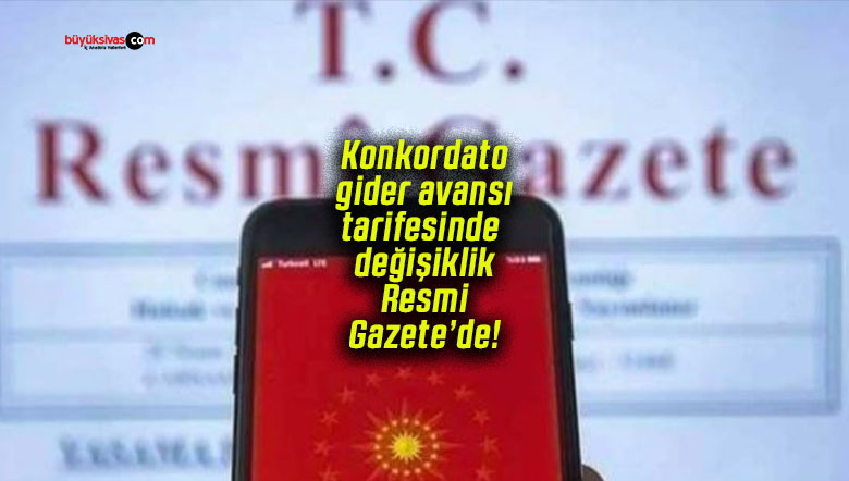 Konkordato gider avansı tarifesinde değişiklik Resmi Gazete’de!