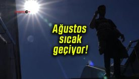 Ağustos sıcak geçiyor!