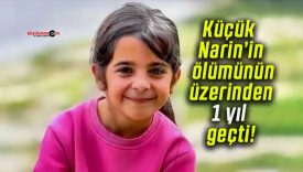 Küçük Narin’in ölümünün üzerinden 1 yıl geçti!