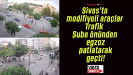 Sivas’ta modifiyeli araçlar Trafik Şube önünden egzoz patlatarak geçti!