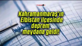 Kahramanmaraş’ın Elbistan ilçesinde deprem meydana geldi!