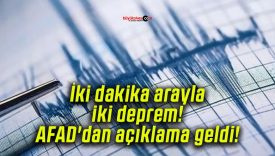 İki dakika arayla iki deprem! AFAD’dan açıklama geldi!