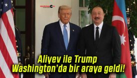 Aliyev ile Trump Washington’da bir araya geldi!